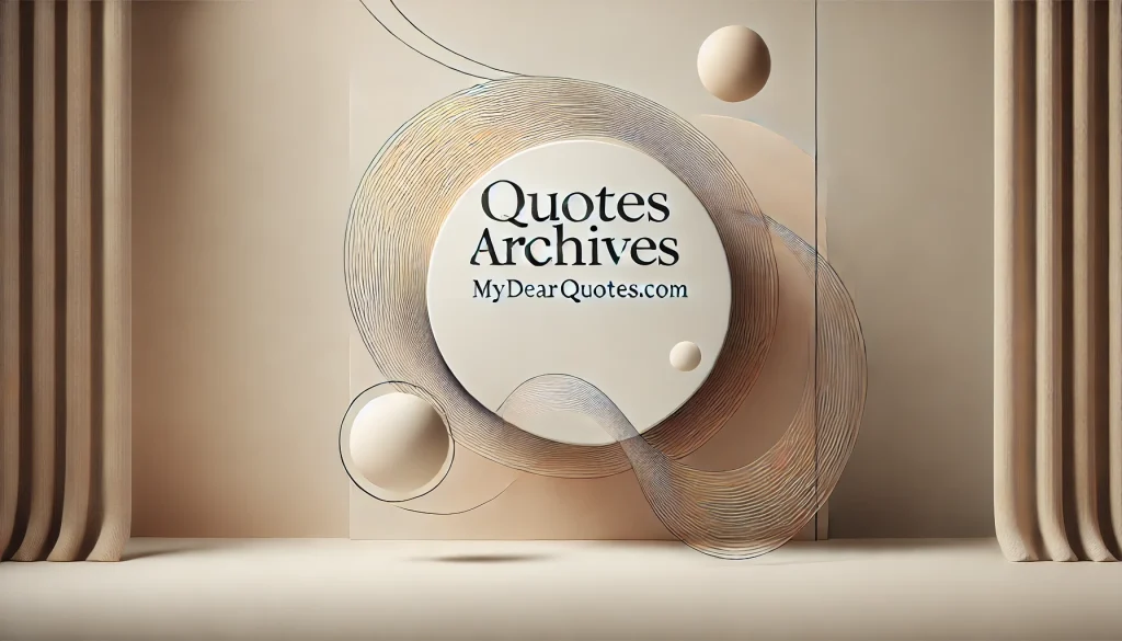 Minimalist image featuring the words 'Quotes Archives' in the center, representing Remove term: mydearquotes.com quotes archives mydearquotes.com quotes archives, with a sleek, neutral background for an inspirational vibe.